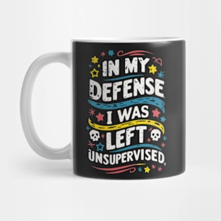 I Was Left Unsupervised Mug